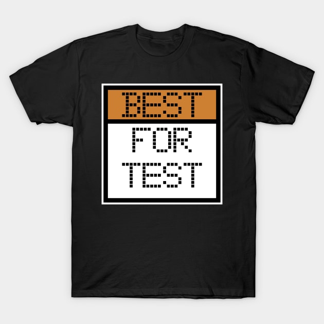 Best For Test Programmers Opinion T-Shirt by machasting